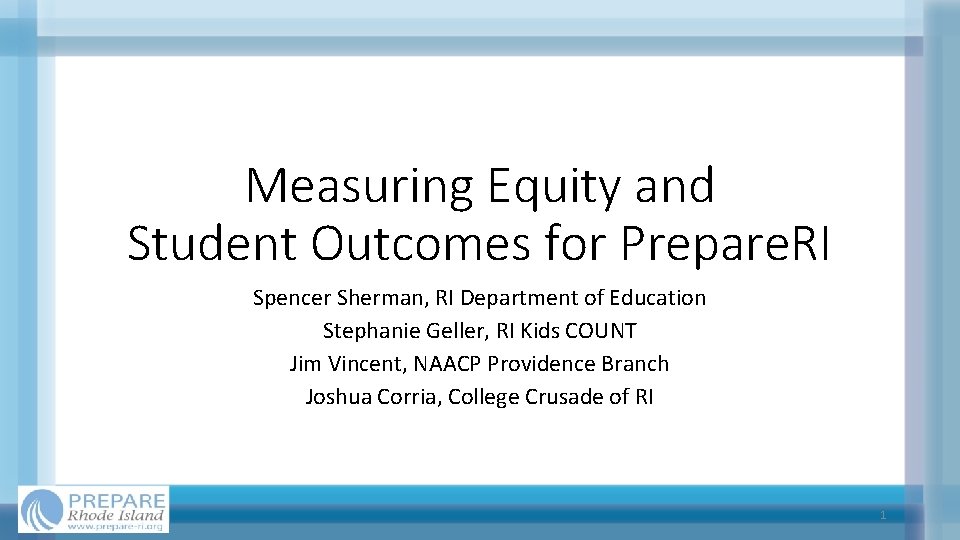 Measuring Equity and Student Outcomes for Prepare. RI Spencer Sherman, RI Department of Education