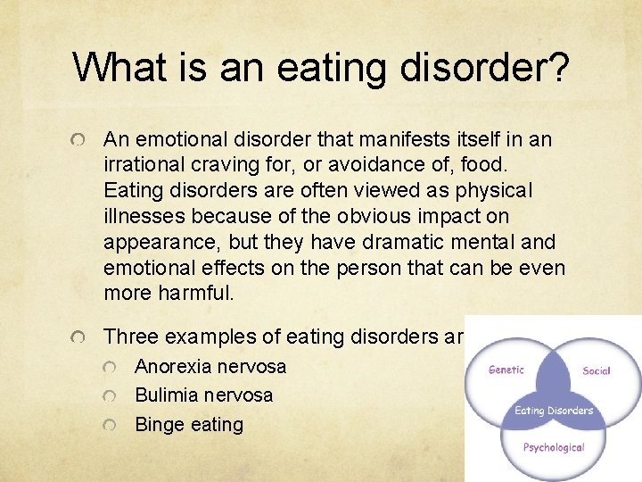 What is an eating disorder? An emotional disorder that manifests itself in an irrational
