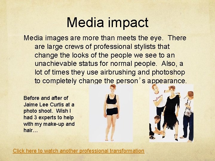 Media impact Media images are more than meets the eye. There are large crews