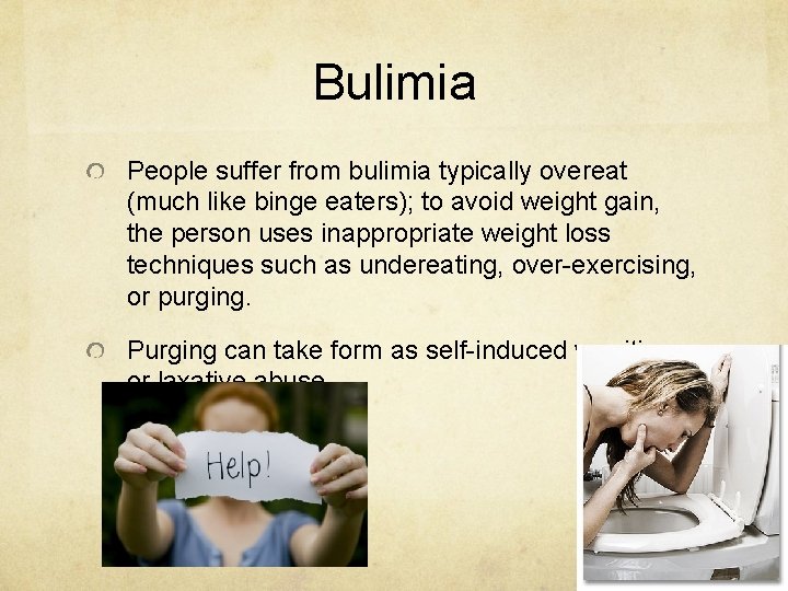 Bulimia People suffer from bulimia typically overeat (much like binge eaters); to avoid weight