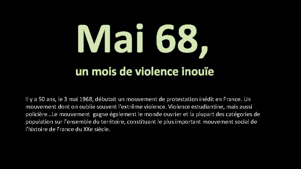 Mai 68, un mois de violence inouïe Il y a 50 ans, le 3 Mai 68, un mois de violence inouïe Il y a 50 ans, le 3