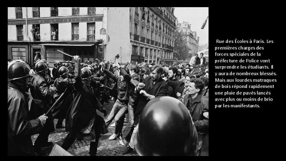 Rue des Écoles à Paris. Les premières charges des forces spéciales de la préfecture Rue des Écoles à Paris. Les premières charges des forces spéciales de la préfecture