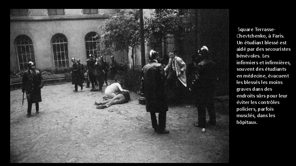 Square Terrasse. Chevtchenko, à Paris. Un étudiant blessé est aidé par des secouristes bénévoles. Square Terrasse. Chevtchenko, à Paris. Un étudiant blessé est aidé par des secouristes bénévoles.