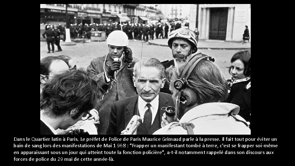 Dans le Quartier latin à Paris. Le préfet de Police de Paris Maurice Grimaud Dans le Quartier latin à Paris. Le préfet de Police de Paris Maurice Grimaud