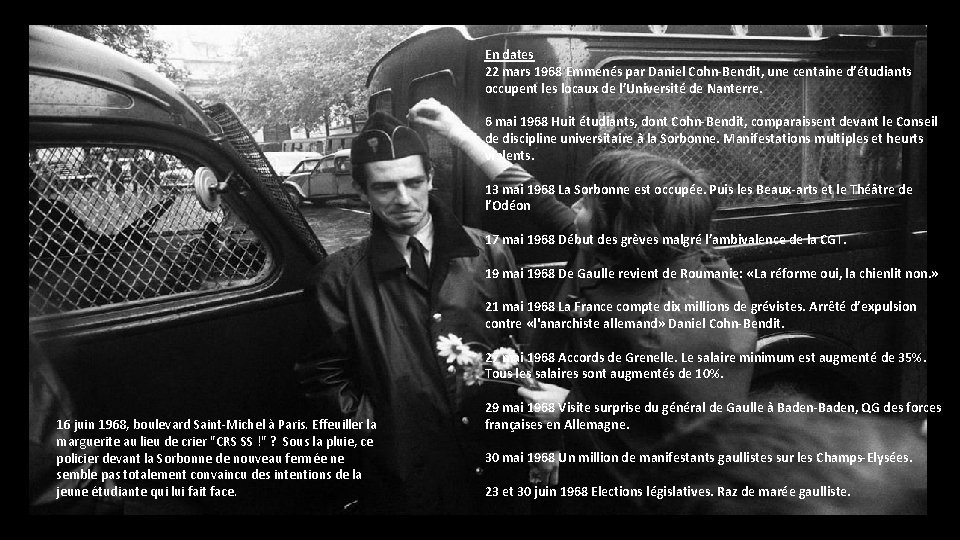 En dates 22 mars 1968 Emmenés par Daniel Cohn-Bendit, une centaine d’étudiants occupent les En dates 22 mars 1968 Emmenés par Daniel Cohn-Bendit, une centaine d’étudiants occupent les