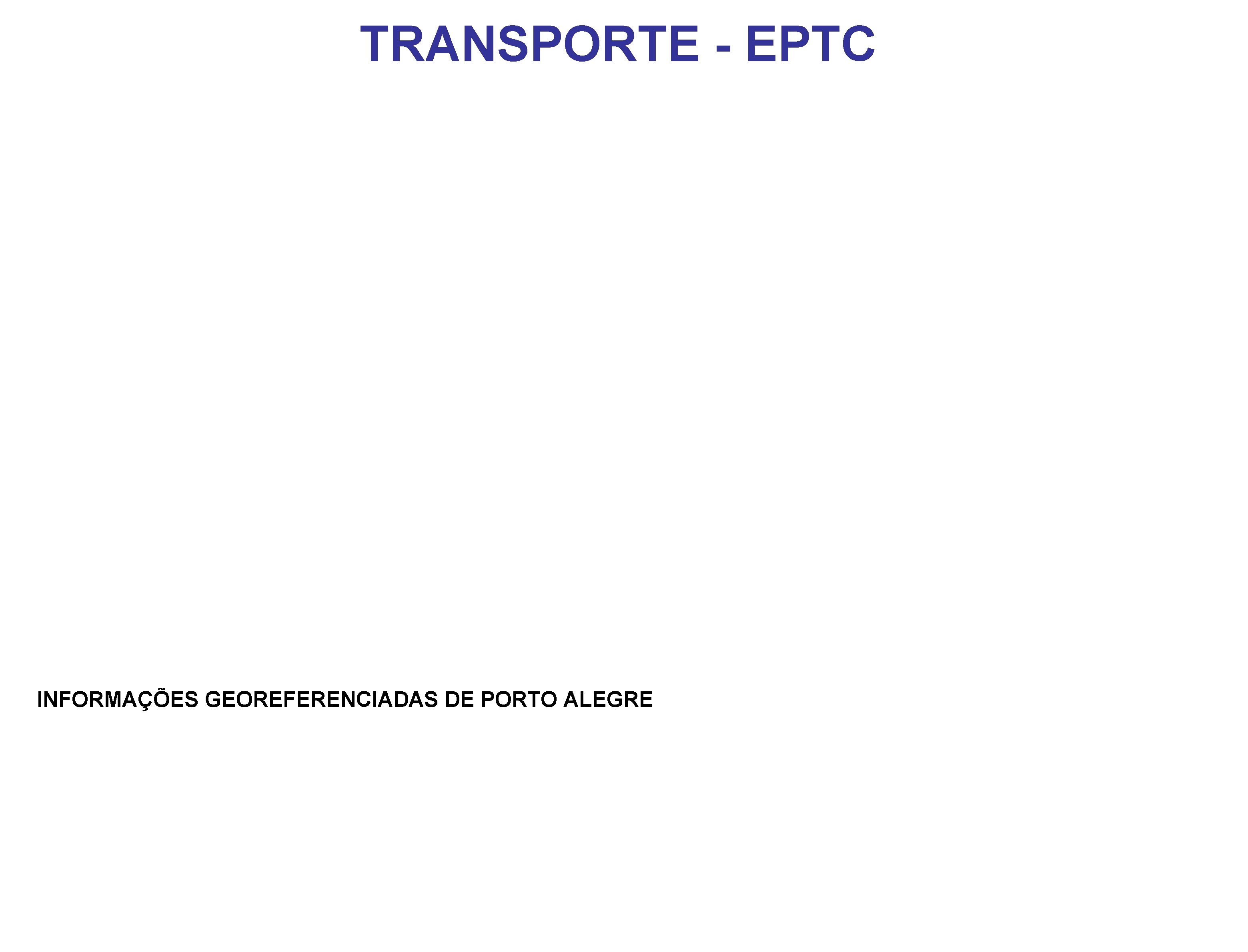 TRANSPORTE - EPTC INFORMAÇÕES GEOREFERENCIADAS DE PORTO ALEGRE 