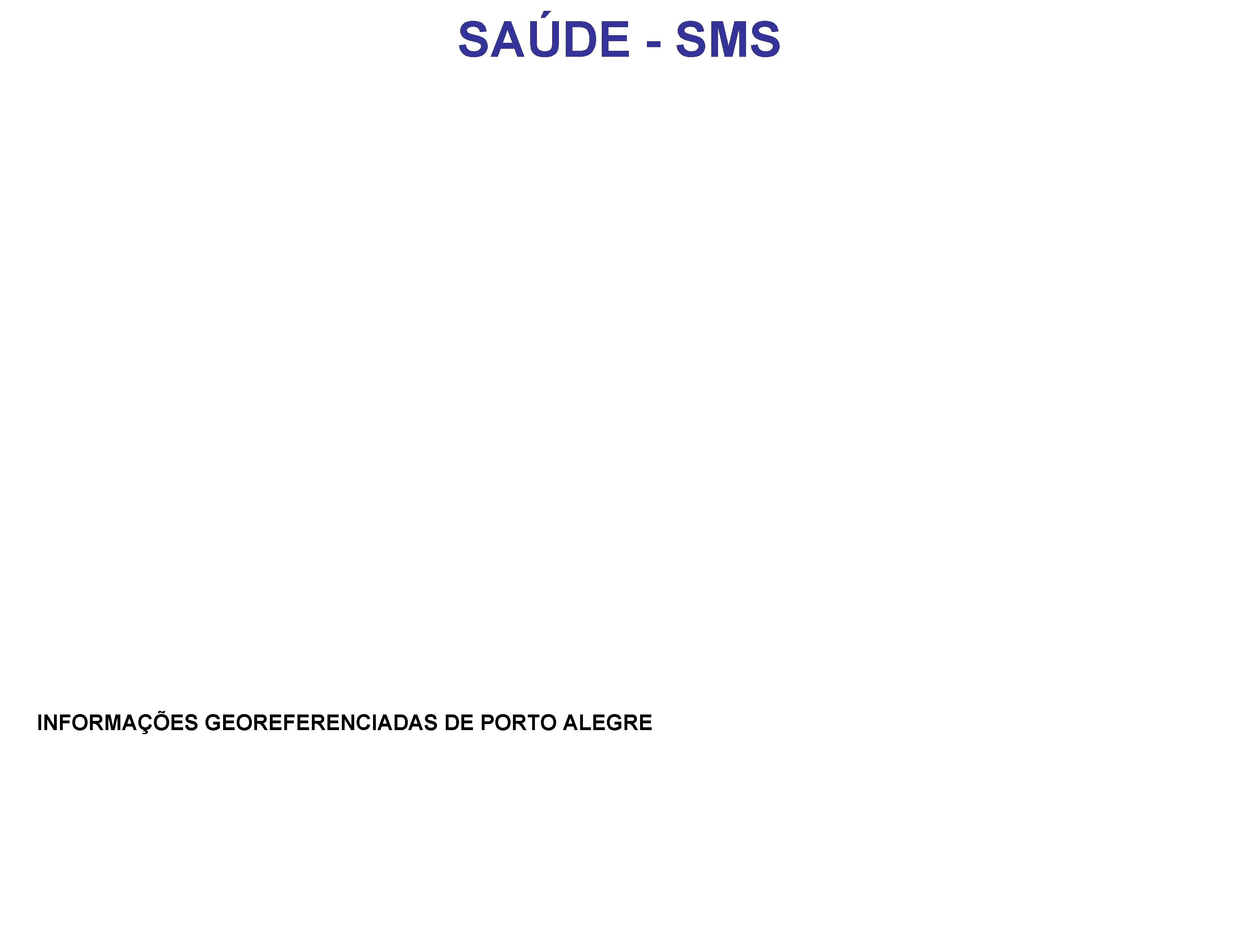 SAÚDE - SMS INFORMAÇÕES GEOREFERENCIADAS DE PORTO ALEGRE 