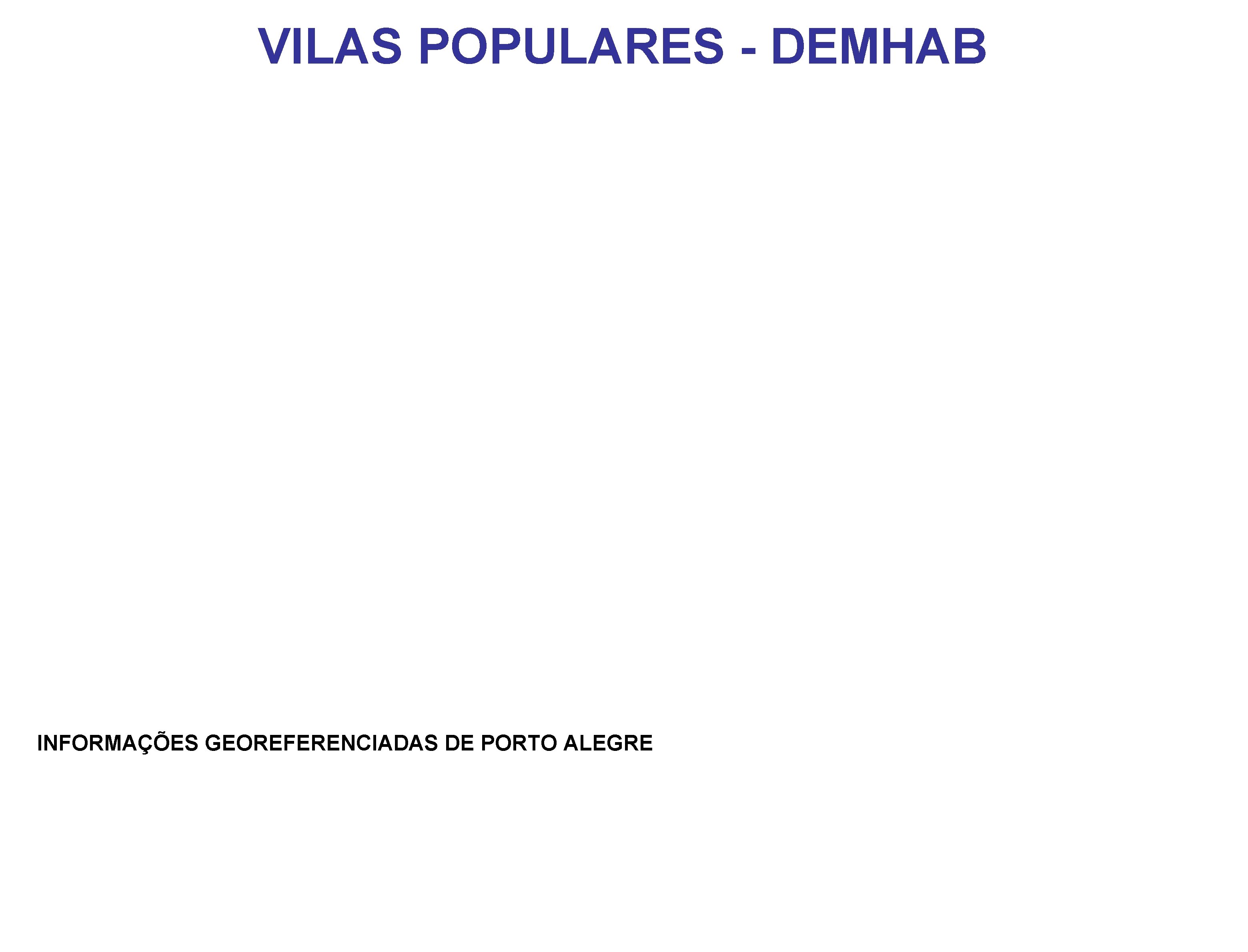 VILAS POPULARES - DEMHAB INFORMAÇÕES GEOREFERENCIADAS DE PORTO ALEGRE 