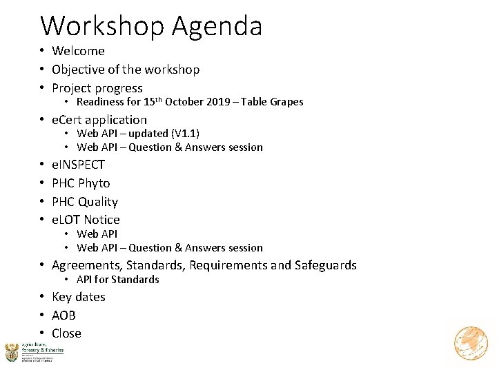 Workshop Agenda • Welcome • Objective of the workshop • Project progress • Readiness