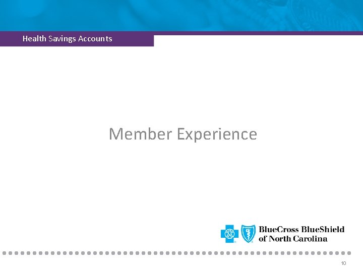 Health Savings Accounts Member Experience 10 