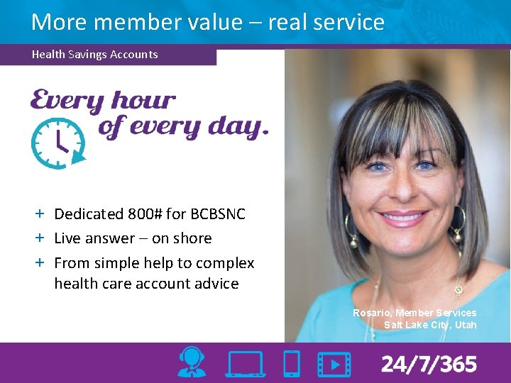 More member value – real service Health Savings Accounts + Dedicated 800# for BCBSNC