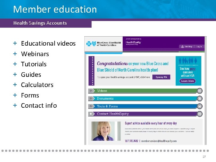 Member education Health Savings Accounts + + + + Educational videos Webinars Tutorials Guides