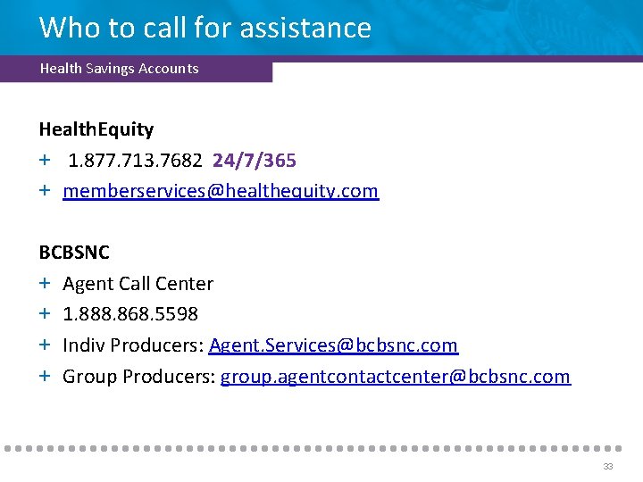 Who to call for assistance Health Savings Accounts Health. Equity + 1. 877. 713.