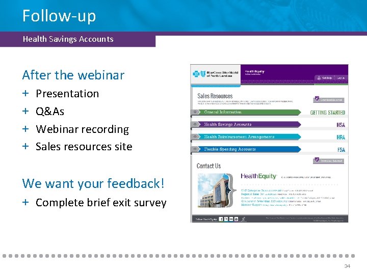 Follow-up Health Savings Accounts After the webinar + + Presentation Q&As Webinar recording Sales