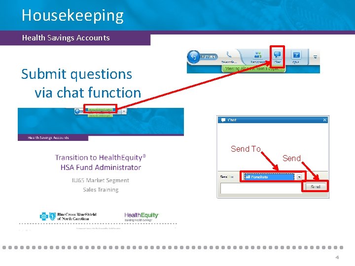 Housekeeping Health Savings Accounts Submit questions via chat function Send To Send 4 