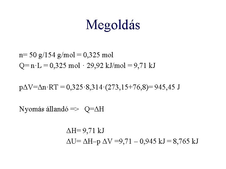 Megoldás n= 50 g/154 g/mol = 0, 325 mol Q= n·L = 0, 325