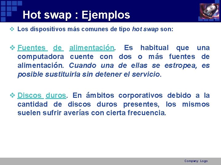 Hot swap : Ejemplos v Los dispositivos más comunes de tipo hot swap son: