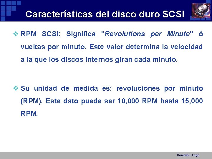 Características del disco duro SCSI v RPM SCSI: Significa "Revolutions per Minute" ó vueltas