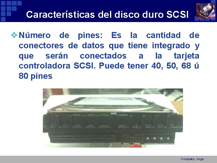 Características del disco duro SCSI v Número de pines: Es la cantidad de conectores
