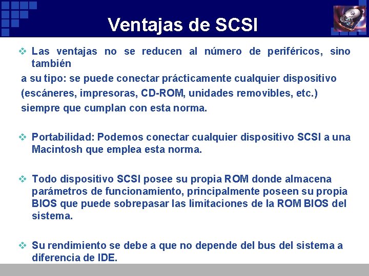 Ventajas de SCSI v Las ventajas no se reducen al número de periféricos, sino