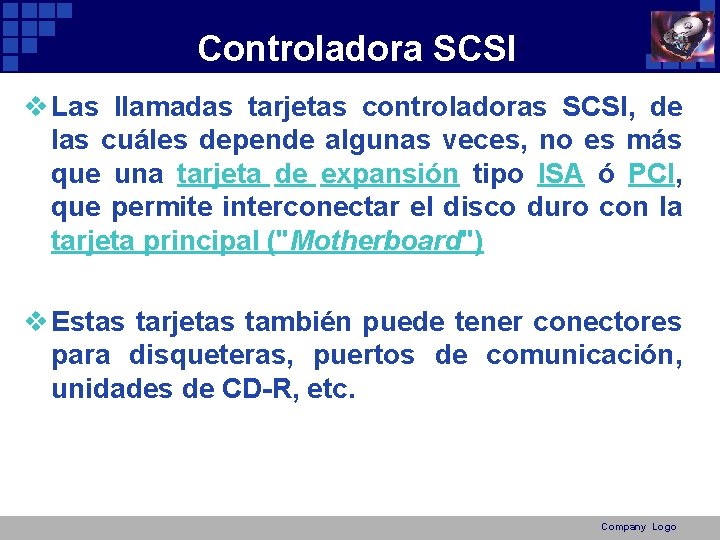 Controladora SCSI v Las llamadas tarjetas controladoras SCSI, de las cuáles depende algunas veces,