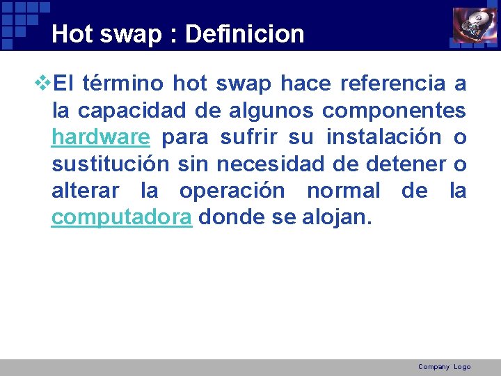 Hot swap : Definicion v. El término hot swap hace referencia a la capacidad