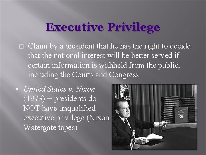 Executive Privilege Claim by a president that he has the right to decide that