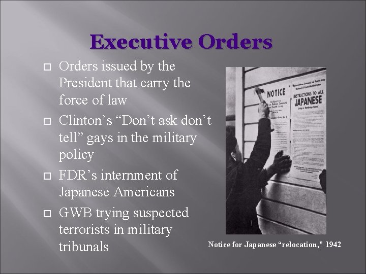 Executive Orders issued by the President that carry the force of law Clinton’s “Don’t