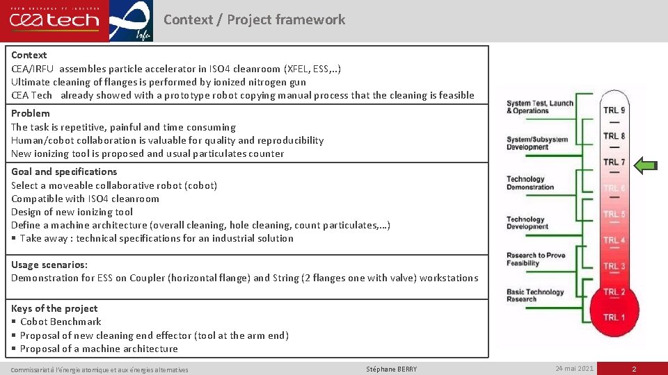 Context / Project framework Context CEA/IRFU assembles particle accelerator in ISO 4 cleanroom (XFEL,