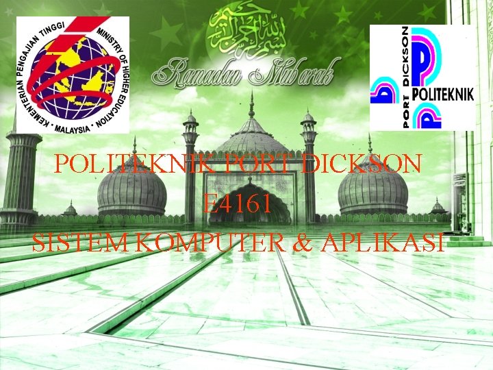 POLITEKNIK PORT DICKSON E 4161 SISTEM KOMPUTER & APLIKASI 