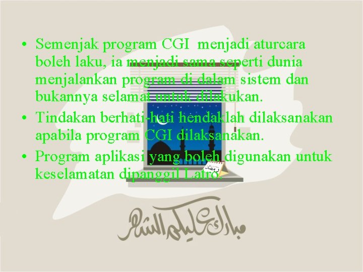  • Semenjak program CGI menjadi aturcara boleh laku, ia menjadi sama seperti dunia