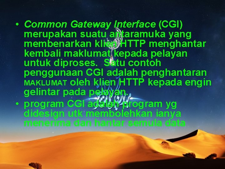  • Common Gateway Interface (CGI) merupakan suatu antaramuka yang membenarkan klien HTTP menghantar