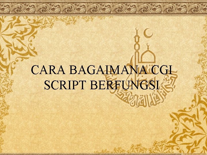 CARA BAGAIMANA CGI SCRIPT BERFUNGSI 
