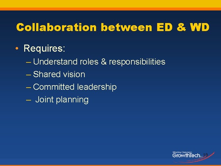 Collaboration between ED & WD • Requires: – Understand roles & responsibilities – Shared