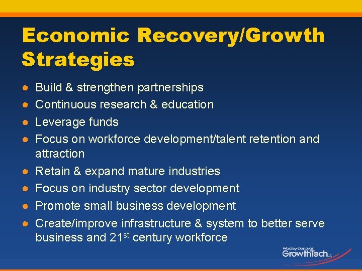 Economic Recovery/Growth Strategies ● ● ● ● Build & strengthen partnerships Continuous research &