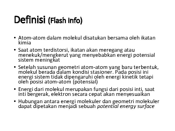 Definisi (Flash info) • Atom-atom dalam molekul disatukan bersama oleh ikatan kimia • Saat