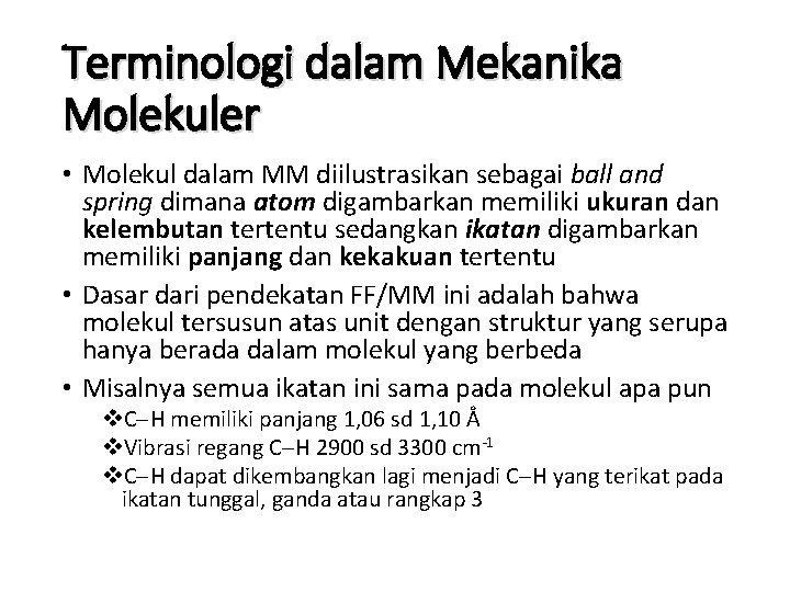 Terminologi dalam Mekanika Molekuler • Molekul dalam MM diilustrasikan sebagai ball and spring dimana