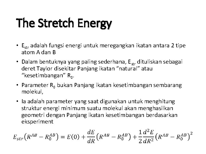 The Stretch Energy • Estr adalah fungsi energi untuk meregangkan ikatan antara 2 tipe
