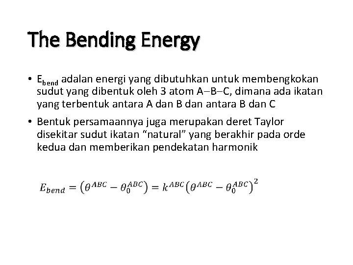 The Bending Energy • Ebend adalan energi yang dibutuhkan untuk membengkokan sudut yang dibentuk