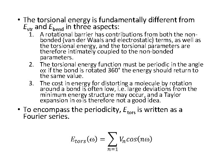 • The torsional energy is fundamentally different from Estr and Ebend in three