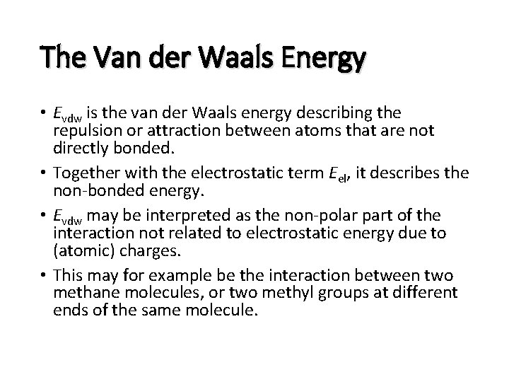 The Van der Waals Energy • Evdw is the van der Waals energy describing