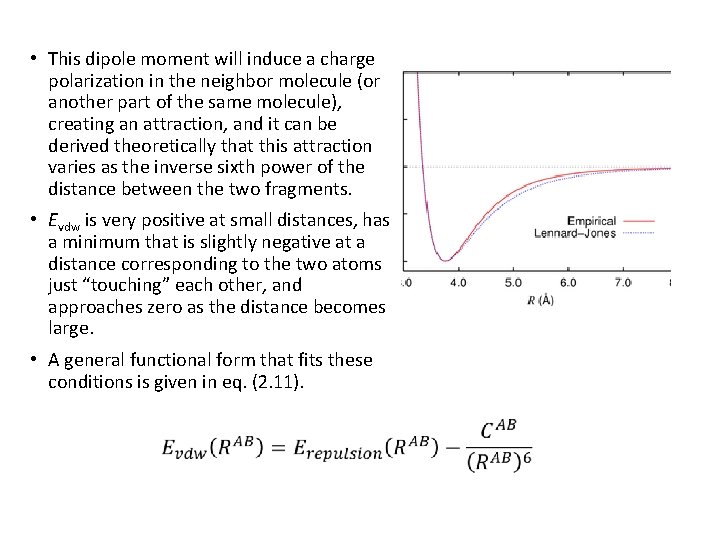  • This dipole moment will induce a charge polarization in the neighbor molecule