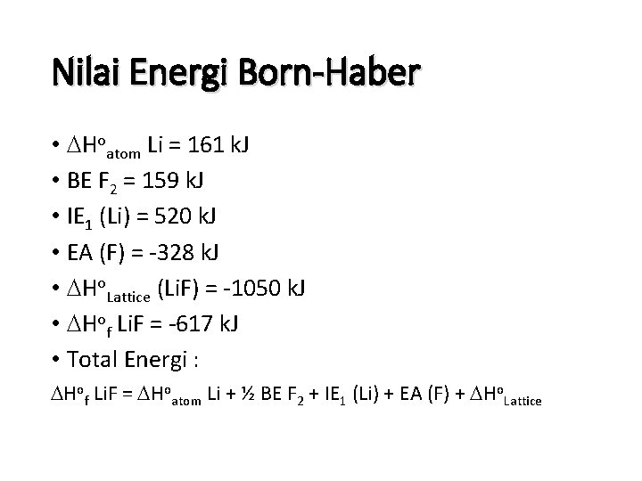 Nilai Energi Born-Haber • Hoatom Li = 161 k. J • BE F 2