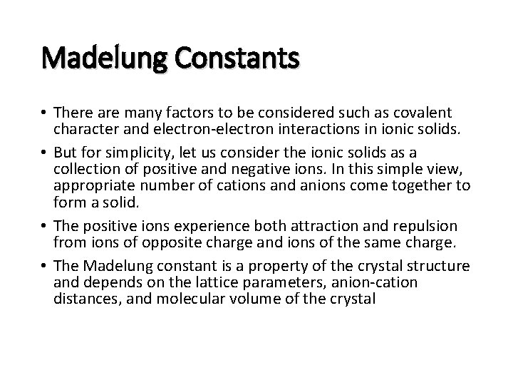 Madelung Constants • There are many factors to be considered such as covalent character