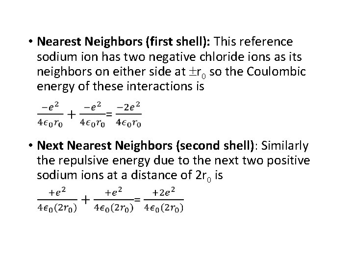  • Nearest Neighbors (first shell): This reference sodium ion has two negative chloride