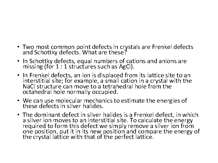  • Two most common point defects in crystals are Frenkel defects and Schottky
