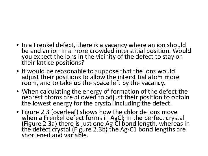  • In a Frenkel defect, there is a vacancy where an ion should
