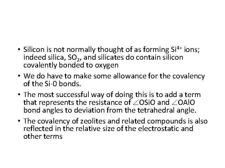  • Silicon is not normally thought of as forming Si 4+ ions; indeed
