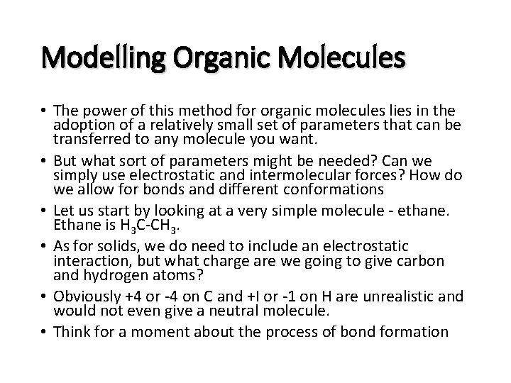 Modelling Organic Molecules • The power of this method for organic molecules lies in