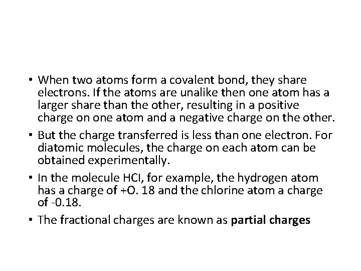  • When two atoms form a covalent bond, they share electrons. If the